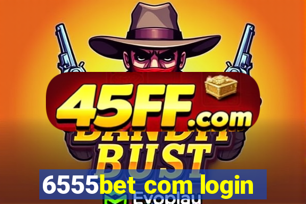 6555bet com login